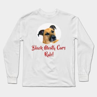 Black Mouth Curs Rule! Long Sleeve T-Shirt